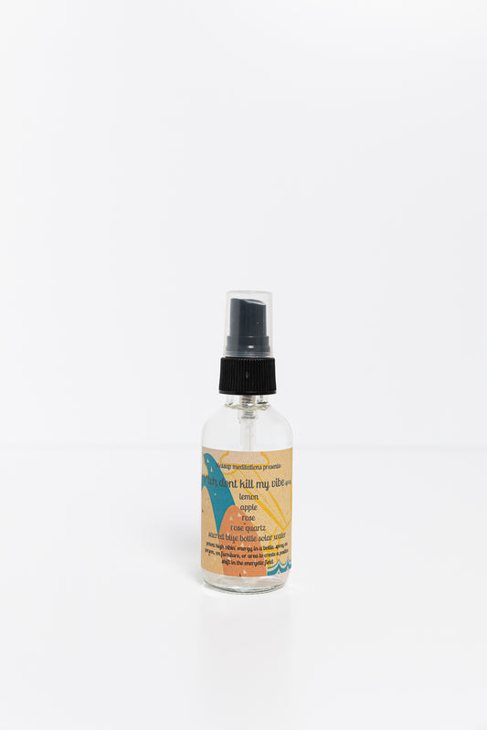'Bitch Don't Kill My Vibe' Spray